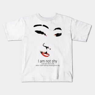 I am not shy I just have nothing to say Kids T-Shirt